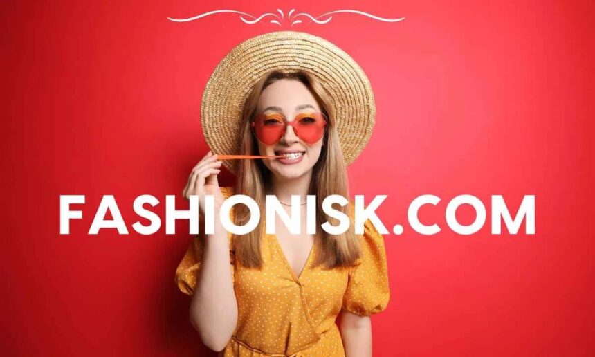 Exploring the Unique Features of fashionisk .com