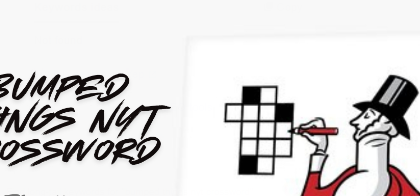 bumped things nyt crossword